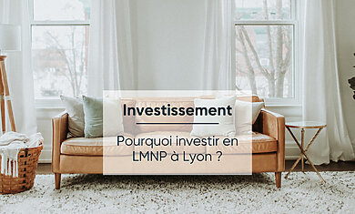 Conseil Immobilier Tout savoir sur l’investissement LMNP à Lyon